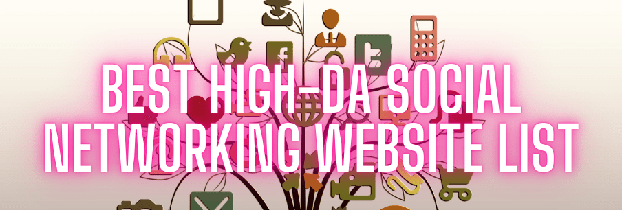 Best High-DA Social Networking Website List